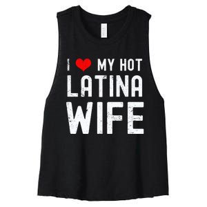 I Love My Hot Latina Wife Gift Women's Racerback Cropped Tank