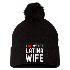 I Love My Hot Latina Wife Gift Pom Pom 12in Knit Beanie