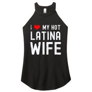 I Love My Hot Latina Wife Gift Women's Perfect Tri Rocker Tank