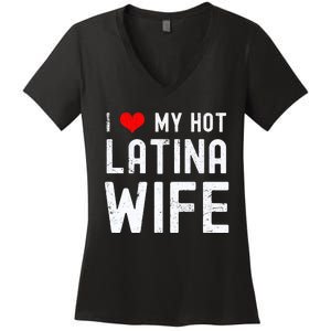 I Love My Hot Latina Wife Gift Women's V-Neck T-Shirt