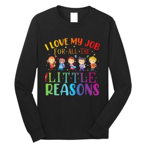 I Love My Job For All The Little Reasons Cute Teaching Long Sleeve Shirt