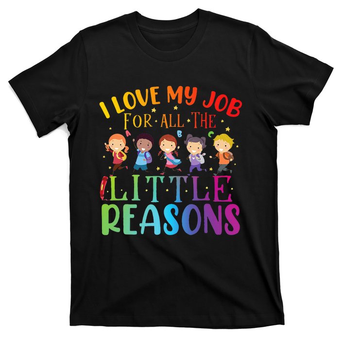 I Love My Job For All The Little Reasons Cute Teaching T-Shirt