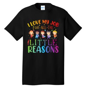 I Love My Job For All The Little Reasons Cute Teaching Tall T-Shirt