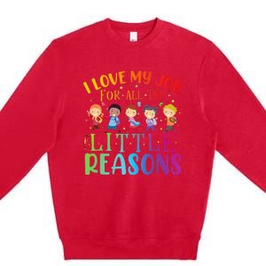 I Love My Job For All The Little Reasons Cute Teaching Premium Crewneck Sweatshirt