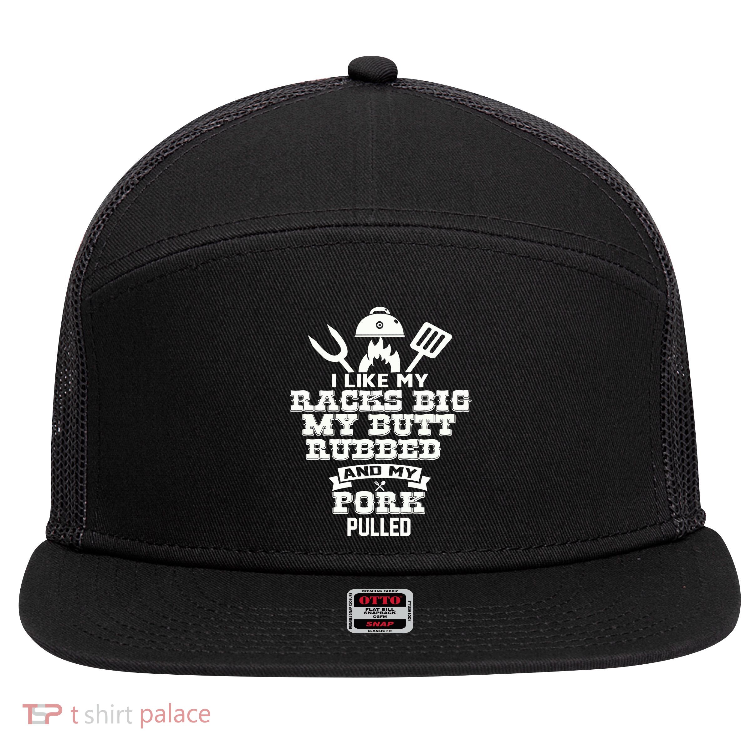I Like My Racks Big My Butt Rubbed And Pork Pulled Pig BBQ 7 Panel Mesh Trucker Snapback Hat