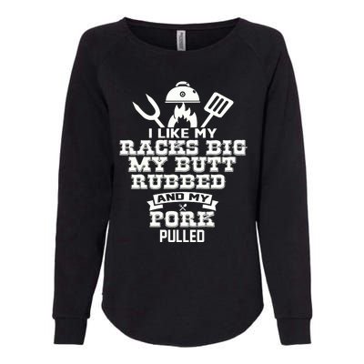 I Like My Racks Big My Butt Rubbed And Pork Pulled Pig BBQ Womens California Wash Sweatshirt