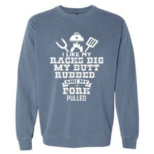 I Like My Racks Big My Butt Rubbed And Pork Pulled Pig BBQ Garment-Dyed Sweatshirt