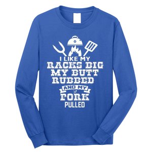 I Like My Racks Big My Butt Rubbed And Pork Pulled Pig BBQ Long Sleeve Shirt