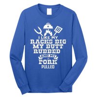 I Like My Racks Big My Butt Rubbed And Pork Pulled Pig BBQ Long Sleeve Shirt