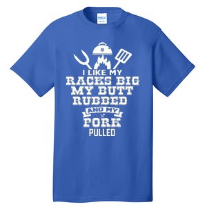 I Like My Racks Big My Butt Rubbed And Pork Pulled Pig BBQ Tall T-Shirt