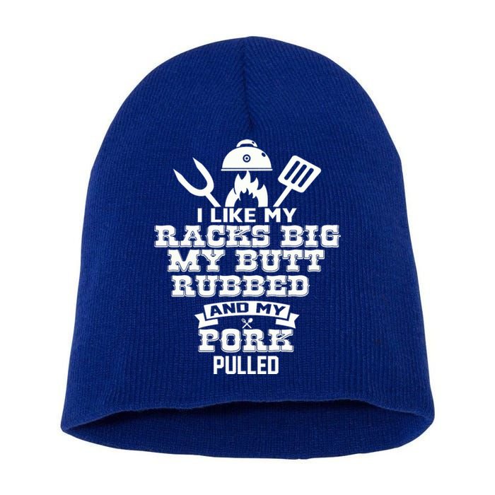 I Like My Racks Big My Butt Rubbed And Pork Pulled Pig BBQ Short Acrylic Beanie