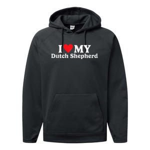 I Love My Dutch Shepherd Performance Fleece Hoodie