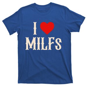 I Love My Hot Milfs Attractive Milfs Gift T-Shirt