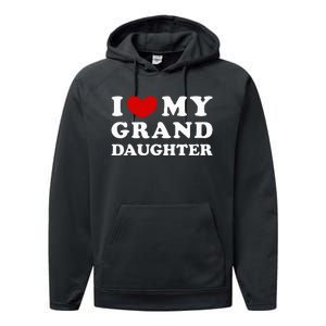 I Love My Granddaughter I Heart My Granddaughter Performance Fleece Hoodie