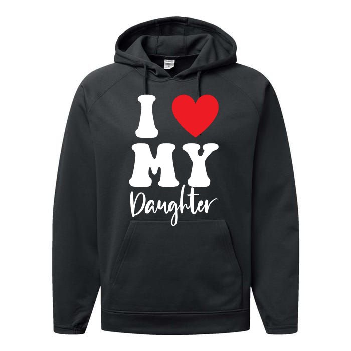 I Love My Daughter Performance Fleece Hoodie