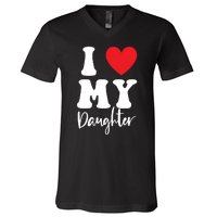 I Love My Daughter V-Neck T-Shirt