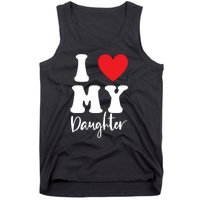 I Love My Daughter Tank Top