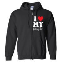 I Love My Daughter Full Zip Hoodie