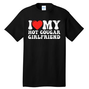 I Love My Hot Cougar Girlfriend I Heart My Hot Cougar Gf Tall T-Shirt