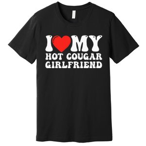 I Love My Hot Cougar Girlfriend I Heart My Hot Cougar Gf Premium T-Shirt