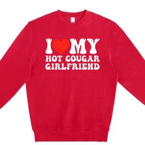 I Love My Hot Cougar Girlfriend I Heart My Hot Cougar Gf Premium Crewneck Sweatshirt