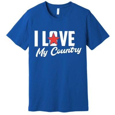 I Love My Country Awesome Freedom 4th Of July Bbq Party Gift Premium T-Shirt