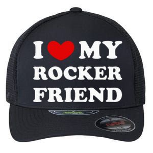 I Love My Rocker Friend I Heart My Rocker Friend Flexfit Unipanel Trucker Cap