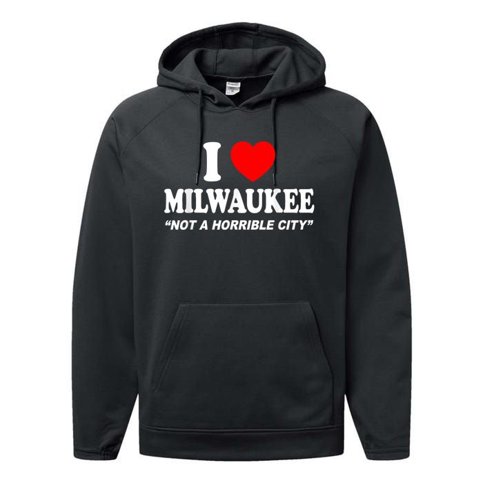 I Love Milwaukee Not A Horrible City I Heart Milwaukee Performance Fleece Hoodie