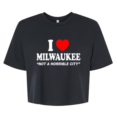 I Love Milwaukee Not A Horrible City I Heart Milwaukee Bella+Canvas Jersey Crop Tee