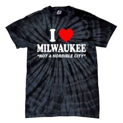 I Love Milwaukee Not A Horrible City I Heart Milwaukee Tie-Dye T-Shirt