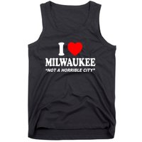 I Love Milwaukee Not A Horrible City I Heart Milwaukee Tank Top