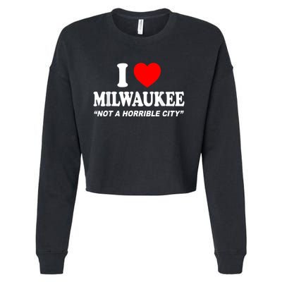 I Love Milwaukee Not A Horrible City I Heart Milwaukee Cropped Pullover Crew