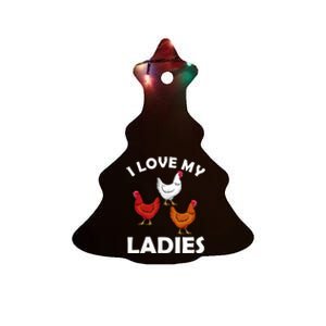 I Love My Ladies Funny Chicken Chicken Whisperer Chicken Lover Ceramic Tree Ornament