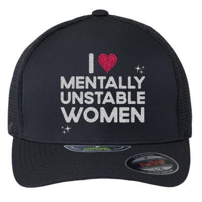 I Love Mentally Unstable Women Retro Funny Meme Flexfit Unipanel Trucker Cap