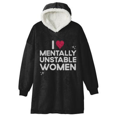 I Love Mentally Unstable Women Retro Funny Meme Hooded Wearable Blanket
