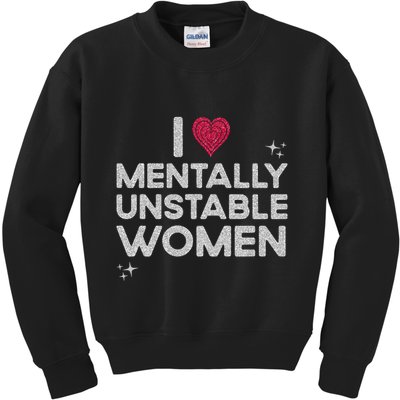 I Love Mentally Unstable Women Retro Funny Meme Kids Sweatshirt