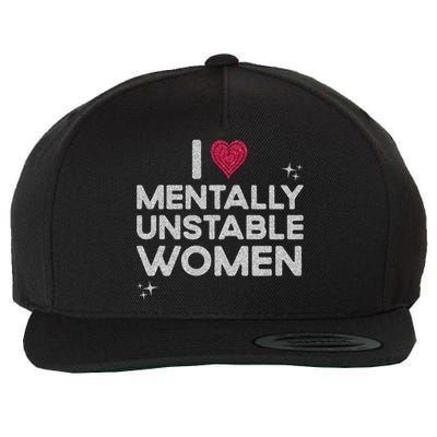 I Love Mentally Unstable Women Retro Funny Meme Wool Snapback Cap