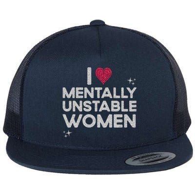 I Love Mentally Unstable Women Retro Funny Meme Flat Bill Trucker Hat