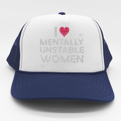 I Love Mentally Unstable Women Retro Funny Meme Trucker Hat