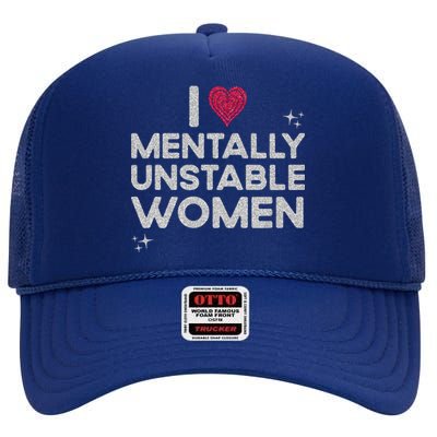 I Love Mentally Unstable Women Retro Funny Meme High Crown Mesh Back Trucker Hat