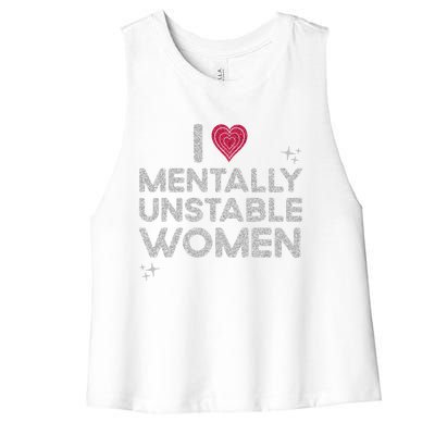 I Love Mentally Unstable Women Retro Funny Meme Women's Racerback Cropped Tank