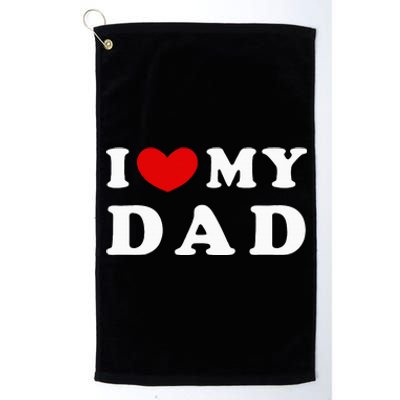 I Love My Dad Platinum Collection Golf Towel