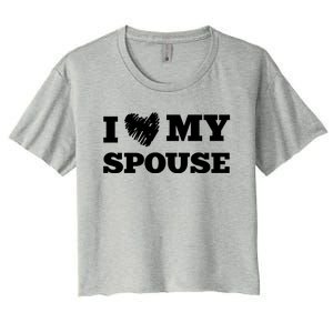 I Love My Spouse Favorite Family Member Valentines Cute Gift Women's Crop Top Tee