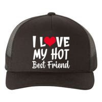 I Love My Hot Best Friend Design, I Heart My Best Friend BFF TShirt Yupoong Adult 5-Panel Trucker Hat