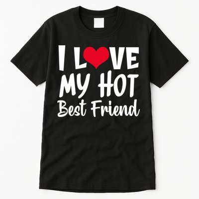 I Love My Hot Best Friend Design, I Heart My Best Friend BFF TShirt Tall T-Shirt
