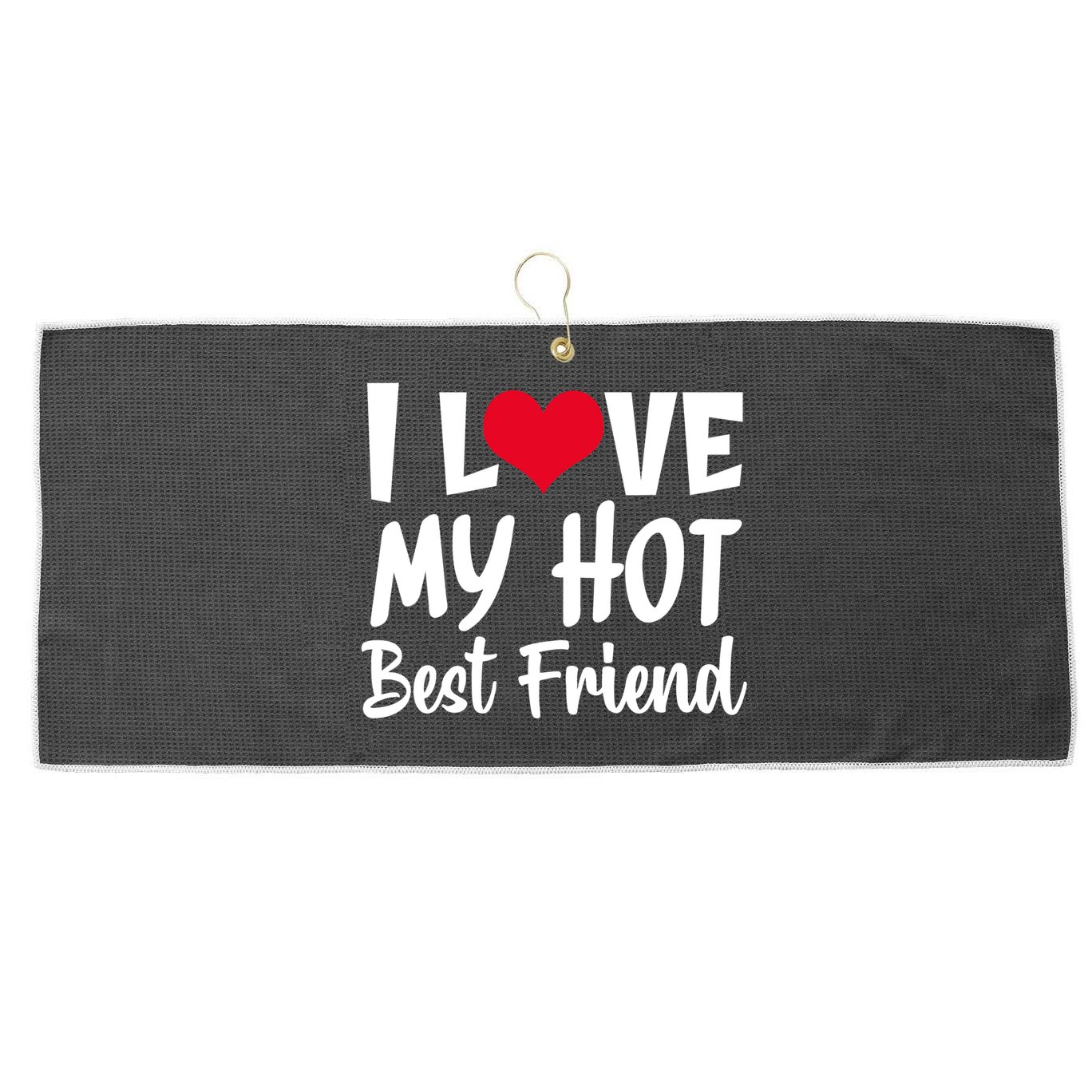 I Love My Hot Best Friend Design, I Heart My Best Friend BFF TShirt Large Microfiber Waffle Golf Towel