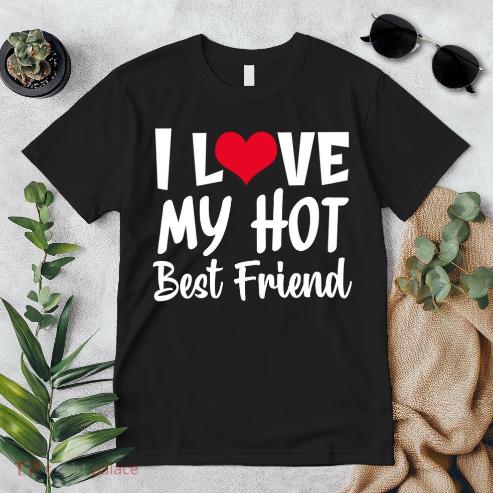 I Love My Hot Best Friend Design, I Heart My Best Friend BFF TShirt Premium T-Shirt