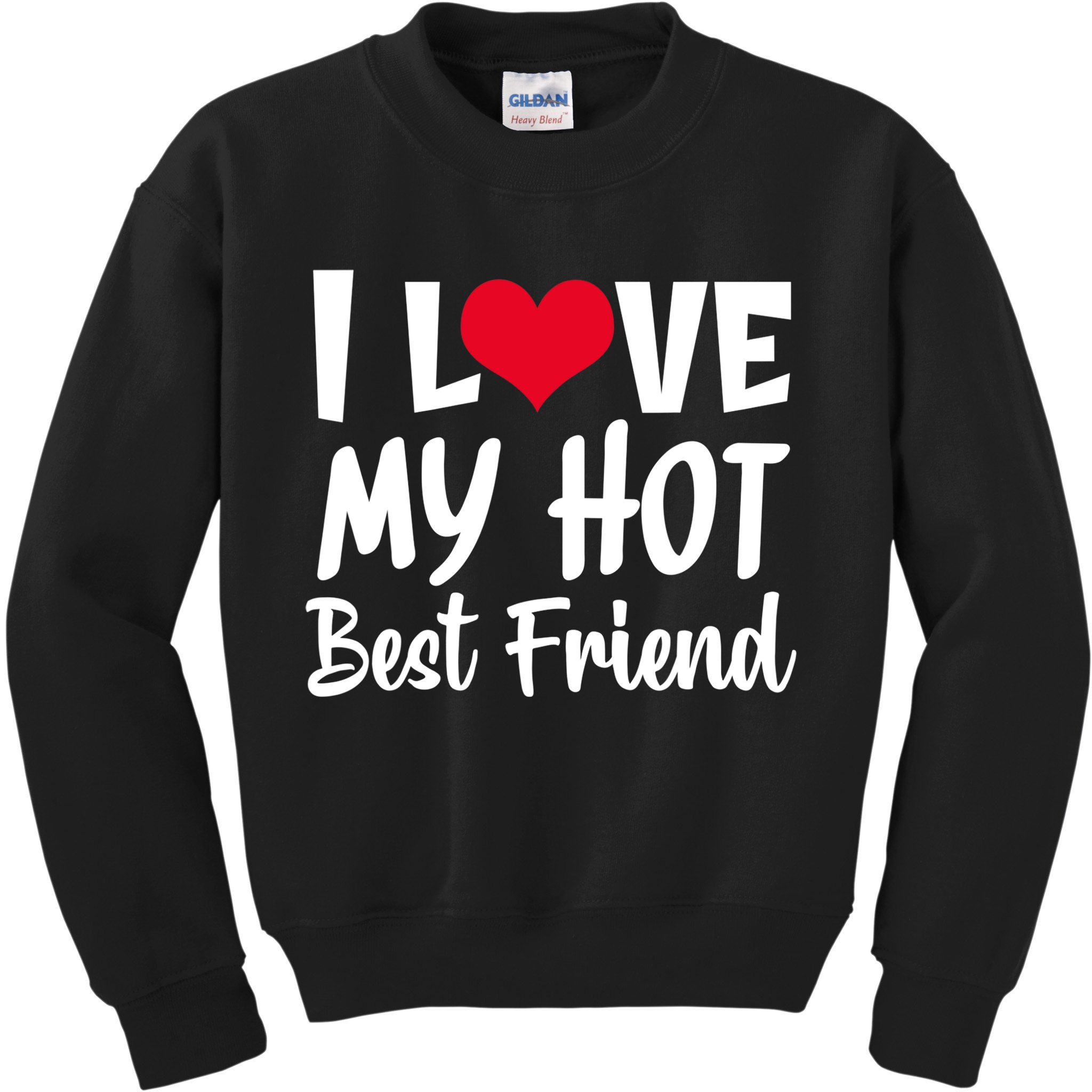 I Love My Hot Best Friend Design, I Heart My Best Friend BFF TShirt Kids Sweatshirt
