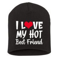 I Love My Hot Best Friend Design, I Heart My Best Friend BFF TShirt Short Acrylic Beanie