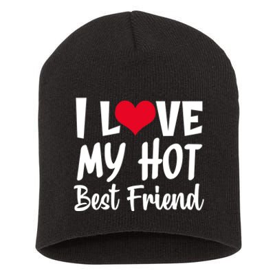 I Love My Hot Best Friend Design, I Heart My Best Friend BFF TShirt Short Acrylic Beanie